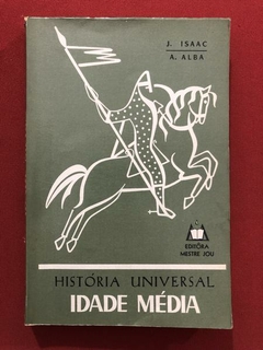 Livro - Idade Média - História Universal - J. Isaac - Ed. Mestre Jou