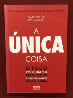 Livro - A Única Coisa - Gary Keller, Jay Papasan - Figurati