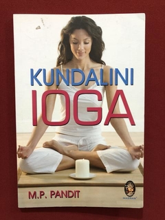 Livro - Kundalini Ioga - M. P. Pandit - Editora Madras