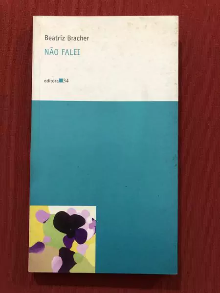 Livro - Não Falei - Beatriz Bracher - Editora 34 - Dedicatória
