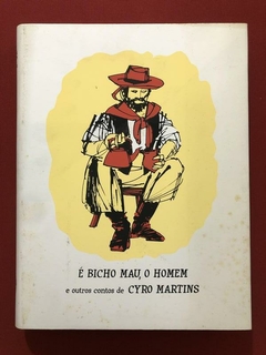 Livro - É Bicho Mau, O Homem - E Outros Contos De Cyro Martins - CBB