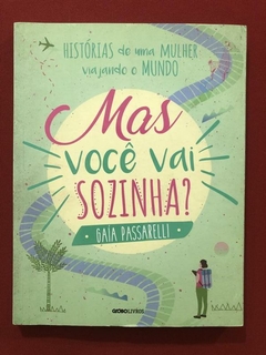 Livro - Mas Você Vai Sozinha? - Gaía Passarelli - Globo - Seminovo