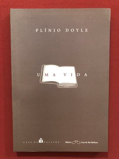 Livro - Uma Vida - Plínio Doyle - Ed. Casa Da Palavra