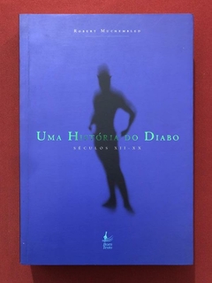 Livro - Uma História Do Diabo - Robert Muchembled - Bom Texto - Seminovo