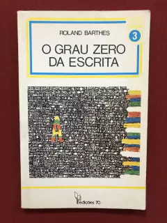 Livro - O Grau Zero Da Escrita - Roland Barthes - Edições 70