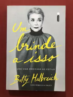 Livro - Um Brinde A Isso - Betty Halbreich - Intrínseca - Seminovo
