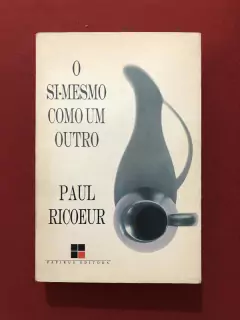 Livro - O Si -Mesmo Como Um Outro - Paul Ricoeur - Papirus