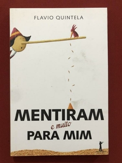 Livro - Mentiram E Muito Para Mim - Flávio Quintela - Seminovo