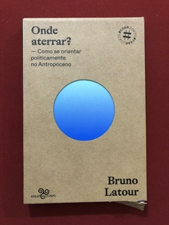 Livro - Onde Aterrar? - Bruno Latour - Bazar Do Tempo - Seminovo