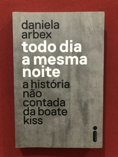 Livro - Todo Dia A Mesma Noite - Daniela Arbex - Intrínseca - Seminovo