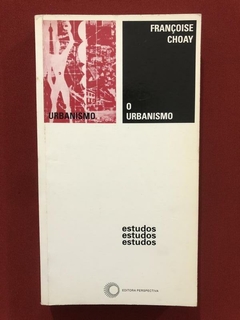 Livro - O Urbanismo - Françoise Choay - Editora Perspectiva