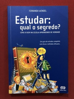 Livro- Estudar: Qual O Segredo? - Fernanda Wendel - Seminovo