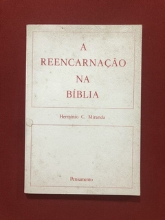 Livro - A Reencarnação Na Bíblia - Hermínio C. Miranda