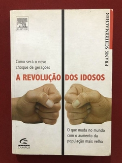 Livro - A Revolução Dos Idosos - Frank Schirrmacher - Campus