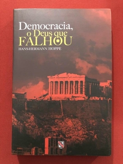 Livro - Democracia, O Deus Que Falhou - Hans-Hermann Hoppe - Seminovo