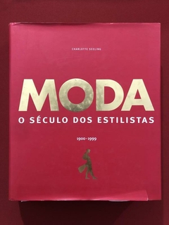 Livro - Moda: O Século Dos Estilistas 1900-1999 - Charlote Seeling