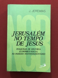 Livro - Jerusalém No Tempo De Jesus - J. Jeremias - Ed. Paulus