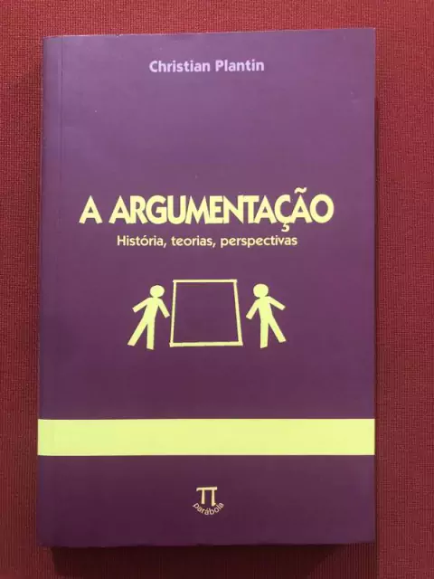 Livro - A Argumentação - Christian Plantin - Ed. Parábola