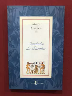 Livro - Saudades Do Paraíso - Marco Lucchesi - Seminovo