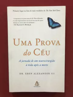 Livro - Uma Prova Do Céu - Dr. Eben Alexander III - Sextante - Seminovo