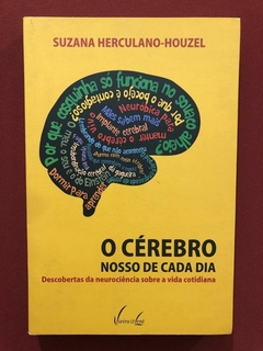 Livro- O Cérebro Nosso De Cada Dia - Suzana Herculano-Houzel