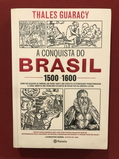 Livro - A Conquista Do Brasil - Thales Guaracy - Ed. Planeta