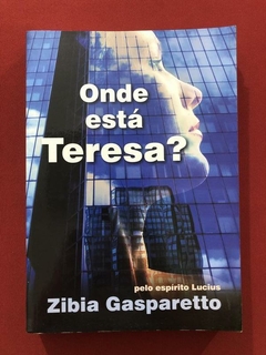 Livro - Onde Está Teresa? - Zibia Gasparetto - Seminovo