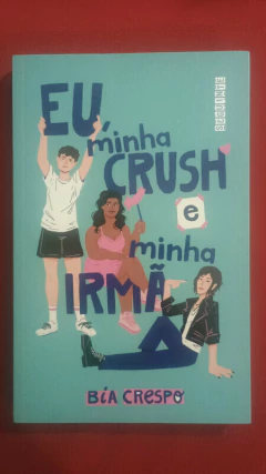 Livro - Eu, Minha Crush E Minha Irmã - Bia Crespo - Editora Seguinte - Seminovo