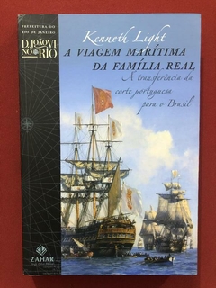 Livro - A Viagem Marítima Da Família Real - Kenneth Light - Ed. Zahar