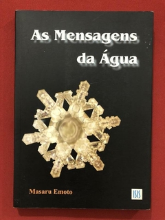 Livro - As Mensagens Da Água - Masaru Emoto - Ed. Isis