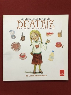 Livro - As Deliciosas Férias De Beatriz - Viagens Pelo Sul Do Brasil