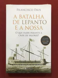 Livro - A Batalha De Lepanto E A Nossa - Francisco Faus - Quadrante - Novo