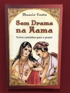 Livro - Sem Drama Na Kama - Moacir Costa - Ed. Prestígio