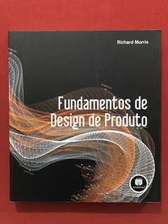 Livro - Fundamentos De Design De Produto - Richard Morris