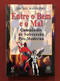 Livro - Entre O Bem E O Mal - Michel Maffesoli - Instituto Piaget