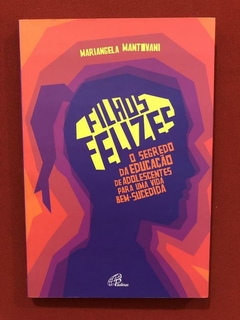 Livro - Filhos Felizes - Mariangela Mantvani - Seminovo