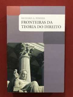 Livro - Fronteiras Da Teoria Do Direito - Richard A. Posner - Seminovo