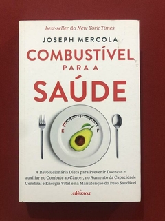 Livro - Combustível Para A Saúde - Joseph Mercola - Seminovo