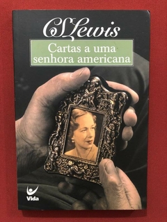 Livro - Cartas A Uma Senhora Americana - C. S. Lewis