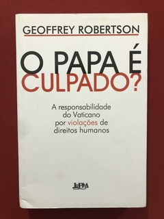 Livro - O Papa É Culpado? - Geoffrey Robertson - Ed. L&PM