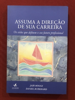 Livro - Assuma A Direção De Sua Carreira - Jair Moggi E Burkhard - Alta Books