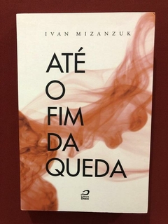 Livro - Até O Fim Da Queda - Ivan Mizanzuk - Seminovo