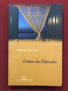 Livro - Órfãos Do Eldorado - Milton Hatoum - Companhia Das Letras