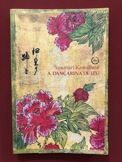 Livro - A Dançarina De Izu - Yasunari Kawabata - Estação Liberdade