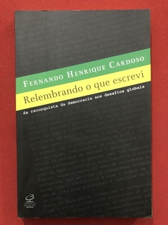 Livro - Relembrado O Que Escrevi - Fernando Henrique Cardoso