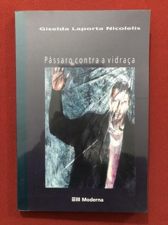 Livro - Pássaro Contra A Vidraça - Giselda Laporta - Seminovo