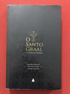 Livro - O Santo Graal E A Linhagem Sagrada - Michael Baigent