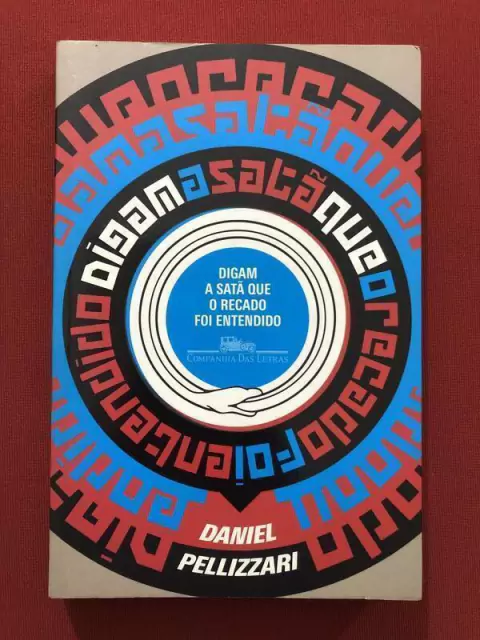 Livro - Digam A Satã Que O Recado Foi Entendido - Daniel Pellizzari