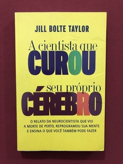 Livro - A Cientista Que Curou Seu Próprio Cérebro - Ediouro