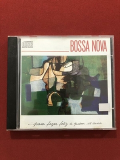 CD - Bossa Nova - Para Fazer Feliz A Quem Se Ama - Nacional